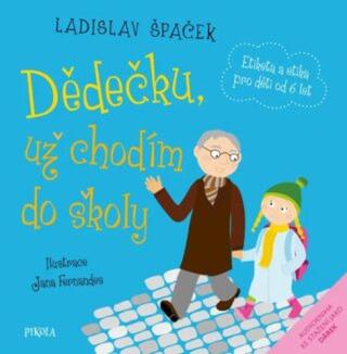 Dědečku, už chodím do školy - Ladislav Špaček