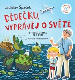 Dědečku, vyprávěj o světě - Ladislav Špaček