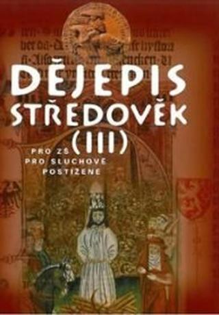 Dějepis - Středověk III. učebnice pro sluchově postižené ZŠ - Marie Málková