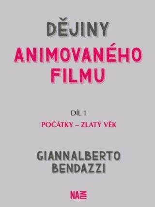 Dějiny animovaného filmu, Díl 1. Počátky - zlatý věk - Giannalberto Bendazzi