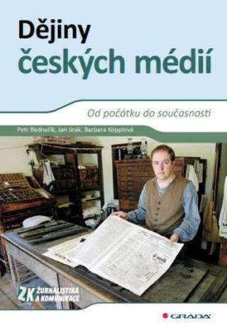 Dějiny českých médií - Petr Bednařík, Barbara Köpplová, Jan Jirák - e-kniha