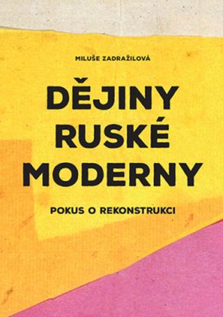 Dějiny ruské moderny - Miluše Zadražilová, Alena Machoninová - e-kniha