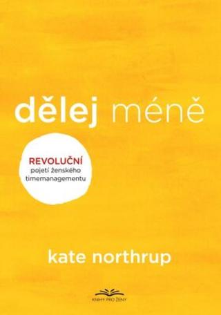 Dělej méně - Kate Northrupová