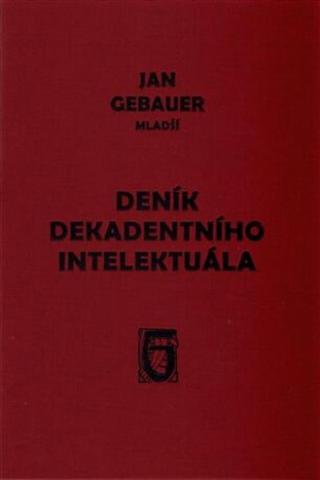 Deník dekadentního intelektuála - Jan Gebauer mladší