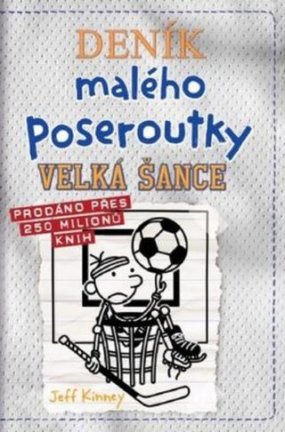 Deník malého poseroutky 16 - Velká šance - Jeff Kinney