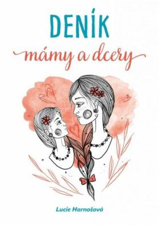 Deník mámy a dcery - Harnošová Lucie