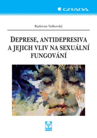 Deprese, antidepresiva a jejich vliv na sexuální fungování, Vaškovský Radovan