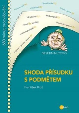 DESETIMINUTOVKY. Shoda přísudku s podmětem - František Brož