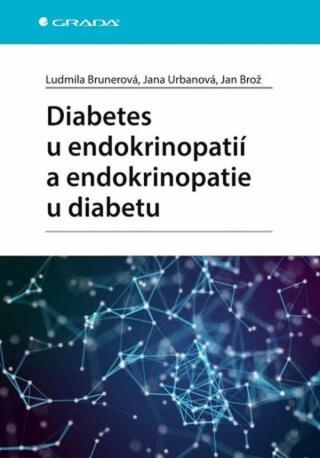 Diabetes u endokrinopatií a endokrinopatie u diabetu - Jan Brož, Ludmila Brunerová, Jana Urbanová - e-kniha