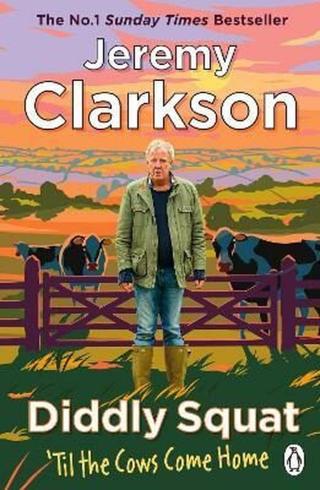 Diddly Squat: 'Til The Cows Come Home - Jeremy Clarkson