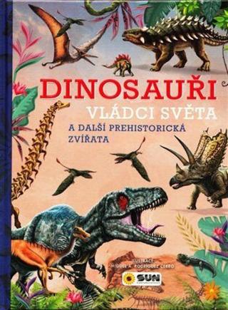 Dinosauři - Vládci světa a další prehistorická zvířata