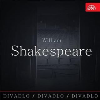 Divadlo, divadlo, divadlo /William Shakespeare