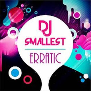 DJ Smallest – Erratic - Single