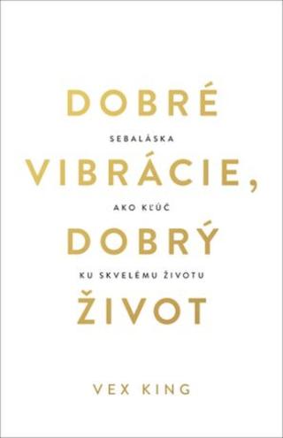 Dobré vibrácie, dobrý život - Vex King