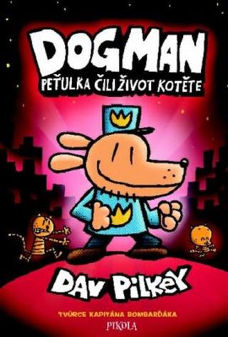 Dogman: Peťulka čili život kotěte - Dav Pilkey