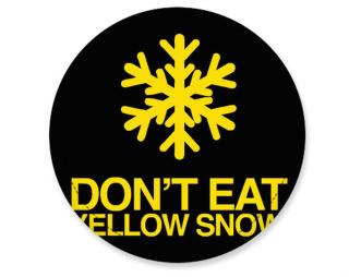 DONT EAT YELLOW SNOW Placka