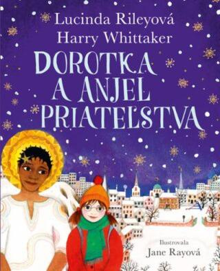 Dorotka a anjel priateľstva - Lucinda Riley, Harry Whittaker