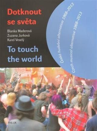 Dotknout se světa/To touch the world - Karel Veselý, Zuzana Jurková, Blanka Maderová