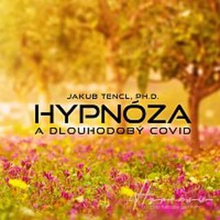 Dr. Jakub Tencl – Hypnóza a dlouhodobý COVID