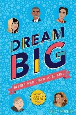 Dream Big! Heroes Who Dared to Be Bold  - Sally Morganová