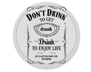 Drink to Enjoy Life Placka