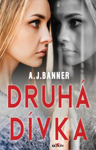 Druhá dívka - A.J. Bannerová - e-kniha