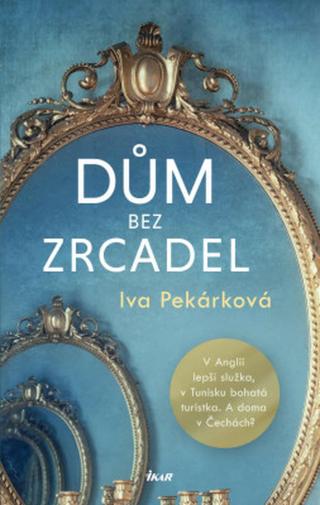 Dům bez zrcadel - Iva Pekárková - e-kniha