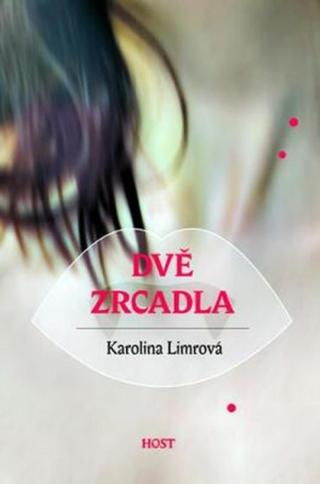 Dvě zrcadla - Karolína Limrová