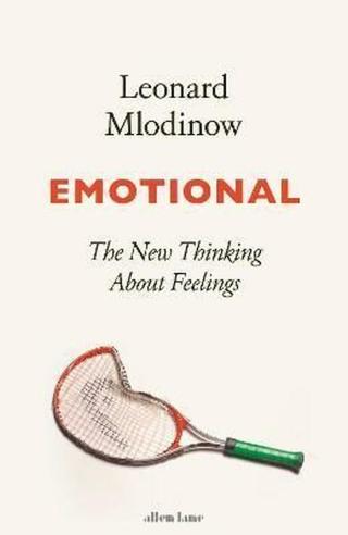 Emotional : The New Thinking About Feelings - Leonard Mlodinow