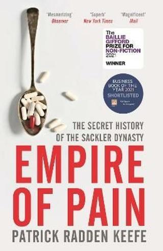 Empire of Pain : The Secret History of the Sackler Dynasty - Keefe Patrick Radden