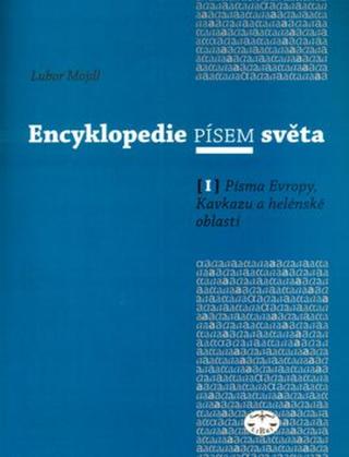 Encyklopedie písem světa I. - Lubor Mojdl