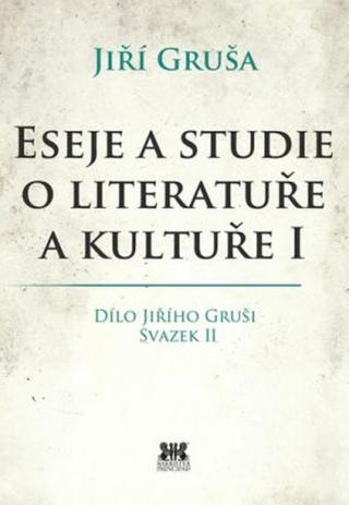 Eseje a studie o literatuře a kultuře I - Jiří Gruša