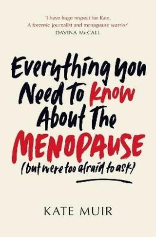 Everything You Need to Know About the Menopause  - Kate Muir