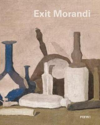 Exit Morandi - Sergio Risaliti, Maria Cristina Bandera