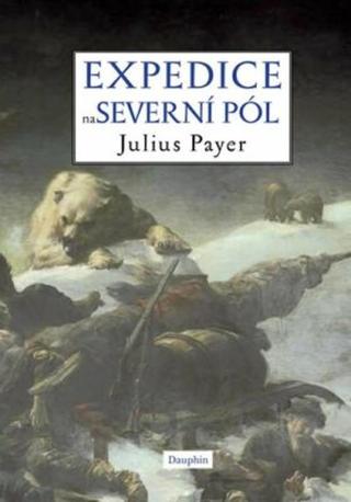 Expedice na Severní pól - Julius Payer