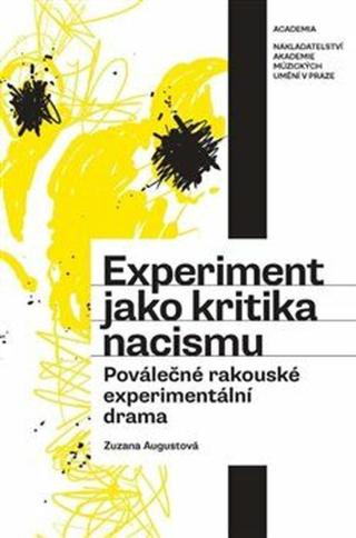 Experiment jako kritika nacismu. Poválečné rakouské experimentální drama - Zuzana Augustová