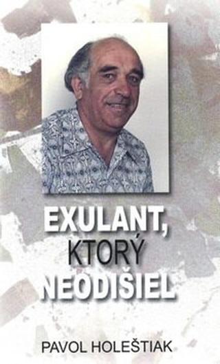 Exulant, ktorý neodišiel - Pavol Holeštiak