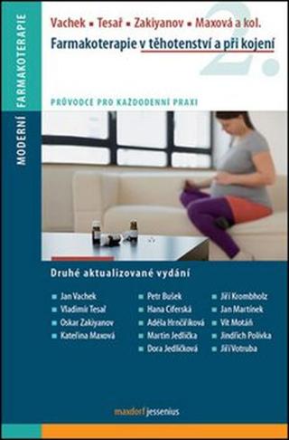 Farmakoterapie v těhotenství a při kojení, 2. vydání - Vladimír Tesař, Oskar Zakiyanov, Jan Vachek, Kateřina Maxová