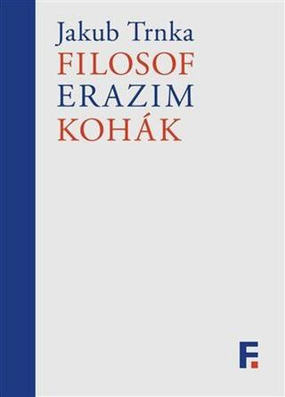 Filosof Erazim Kohák - Jakub Trnka