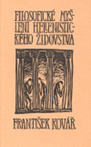 Filosofické myšlení hellenistického židovstva - František Kovář