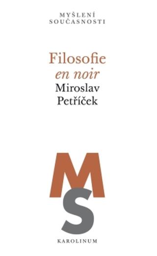 Filosofie en noir - Miroslav Petříček - e-kniha