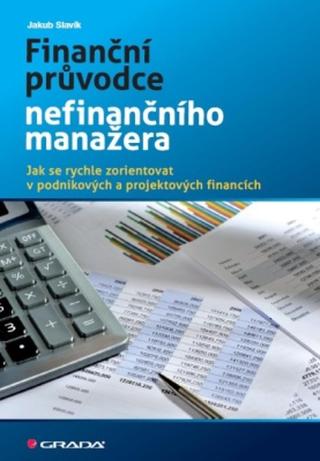 Finanční průvodce nefinančního manažera - Jakub Slavík - e-kniha