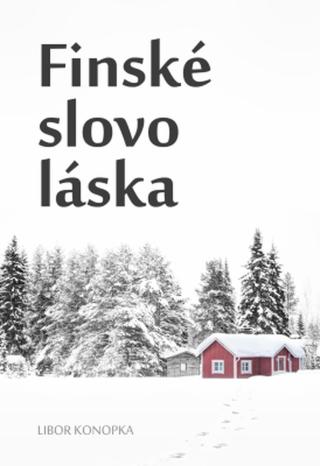 Finské slovo láska - Libor Konopka - e-kniha