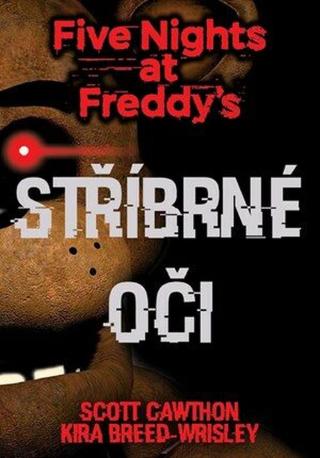 Five Nights at Freddy's Stříbrné oči - Scott Cawthon, Breed-Wrisley Kira