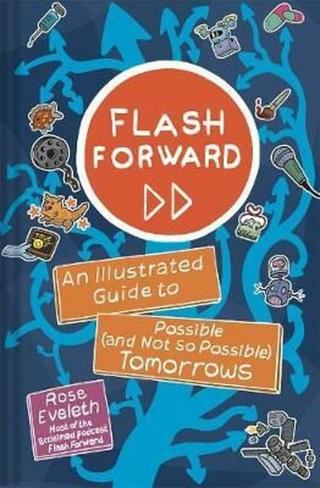 Flash Forward : An Illustrated Guide to Possible  Tomorrows - Eveleth Rose