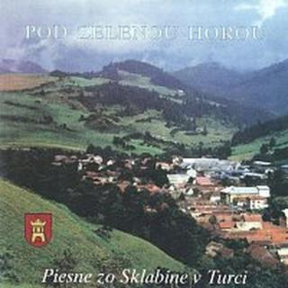 Folklórny súbor Sklabiňa – Pod zelenou horou. Piesne zo Sklabine v Turci CD