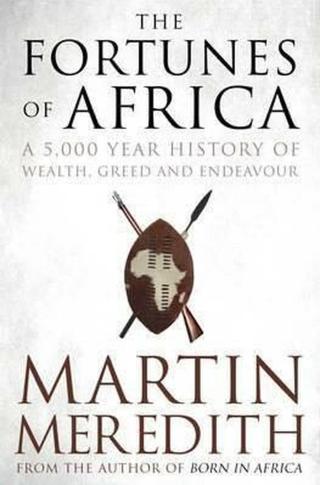 Fortunes of Africa : A 5,000 Year History of Wealth, Greed and Endeavour - Meredith Martin