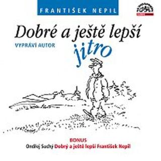 František Nepil, Ondřej Suchý – Dobré a ještě lepší jitro + bonus