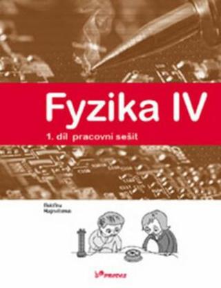 Fyzika IV - 1.díl pracovní sešit - Učebnice fyziky pro ZŠ a víceletá gymnázia - Roman Kubínek, Renata Holubová, Lukáš Richterek