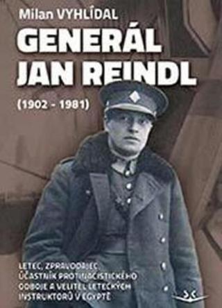 Generál Jan Reindl  - Milan Vyhlídal